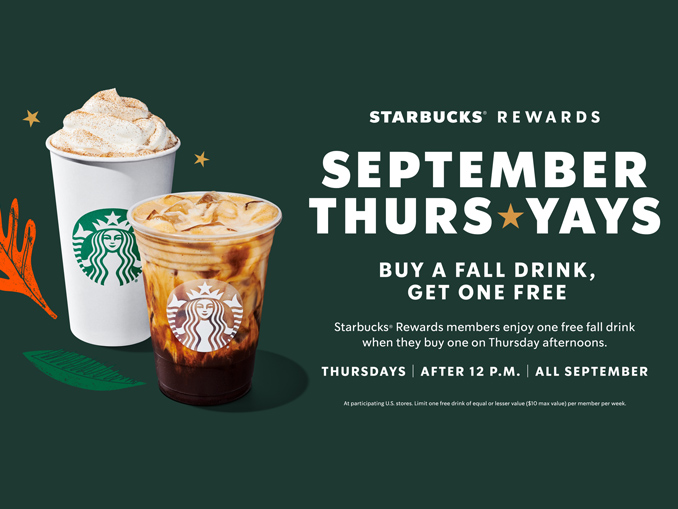 Every Thursday in September BUY A FALL DRINK and GET ONE FREE at STARBUCKS! 🍁🍂